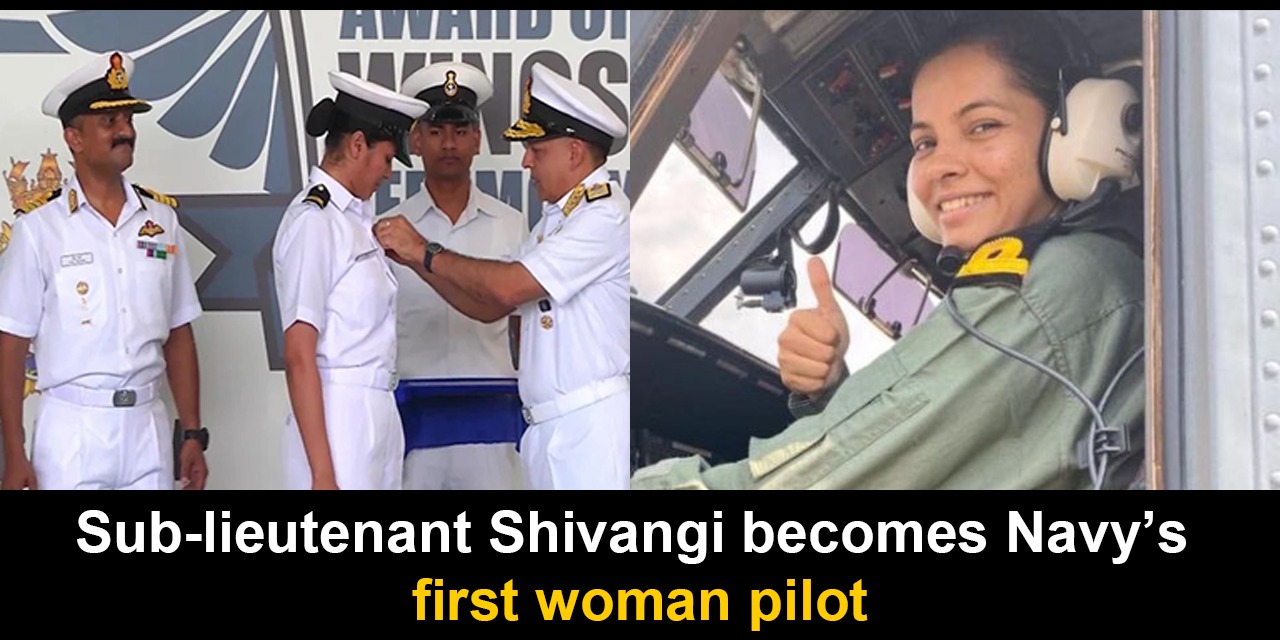 Sub Lieutenant Shivangi is India's first woman navy pilot