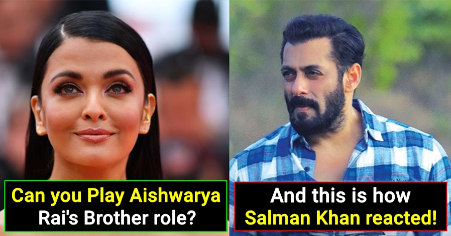 This is how Salman Khan Reacted when he was asked to play Aishwarya Rai’s brother role