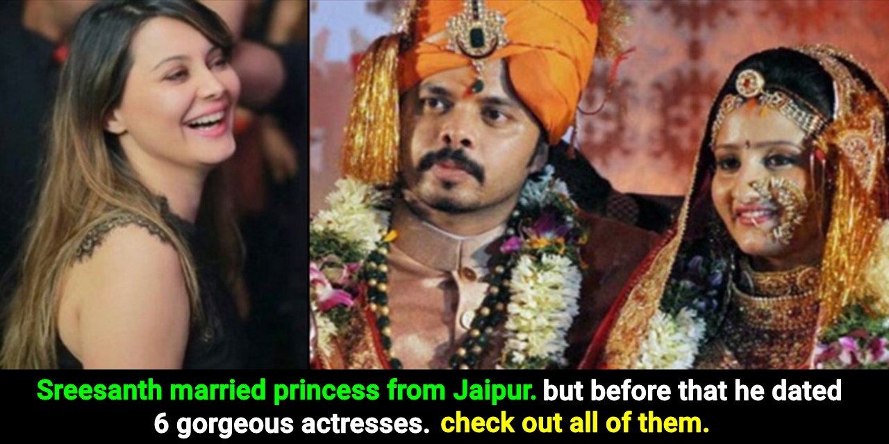 6 beautiful actors Sreesanth dated before marrying a Princess from Jaipur