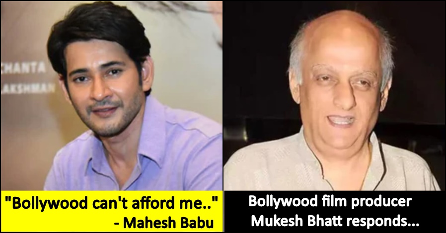 After Mahesh Babu said Bollywood 'can't afford him', producer Mukesh Bhatt responds