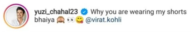 Kohli gave a Savage reply to Chahal who asked, "Why Are You Wearing My Shorts?"