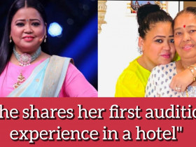 "When they invited me to a hotel I was ready with my 6 female friends," Bharti Singh shares her first audition experience